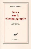 Couverture du livre « Notes sur le cinématographe » de Robert Bresson aux éditions Gallimard