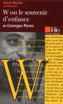 Couverture du livre « W ou le souvenir d'enfance de Georges Perec (essai et dossier) » de Anne Roche aux éditions Gallimard
