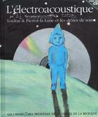 Couverture du livre « L'electroacoustique - loulou & pierrot-la-lune et les droles de sons » de Sauerwein aux éditions Gallimard-jeunesse