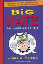 Couverture du livre « Big Nate Tome 5 : Big Nate est tombé sur la tête » de Lincoln Peirce aux éditions Gallimard-jeunesse