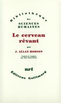 Couverture du livre « Le cerveau rêvant » de J. Allan Hobson aux éditions Gallimard