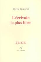 Couverture du livre « L'Écrivain le plus libre » de Cecile Guilbert aux éditions Gallimard