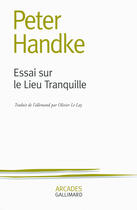 Couverture du livre « Essai sur le lieu tranquille » de Peter Handke aux éditions Gallimard