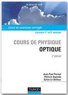 Couverture du livre « Cours de physique ; optique ; licence 1ère et 2ème années ; cours et exercices corrigés (2e édition) » de Patricia Segonds et Sylvie Le Boiteux et Jean-Paul Parisot aux éditions Dunod