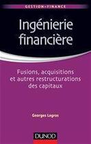 Couverture du livre « Ingénierie financière ; fusions, acquisitions et autres restructurations des capitaux » de Legros aux éditions Dunod