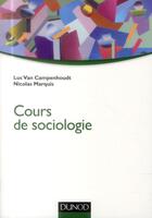 Couverture du livre « Cours de sociologie » de Nicolas Marquis et Luc Van Campenhoudt aux éditions Dunod