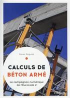 Couverture du livre « Calculs de béton armé » de Xavier Roguiez aux éditions Eyrolles