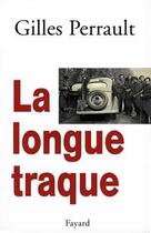 Couverture du livre « La longue traque » de Gilles Perrault aux éditions Fayard