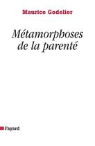 Couverture du livre « Métamorphoses de la parenté » de Maurice Godelier aux éditions Fayard