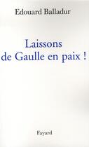 Couverture du livre « Laissons de Gaulle en paix ! » de Edouard Balladur aux éditions Fayard