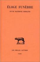 Couverture du livre « Éloge funèbre d'une matrone romaine » de Durry Marcel aux éditions Belles Lettres