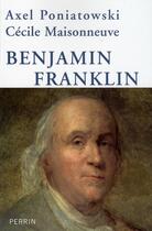 Couverture du livre « Benjamin Franklin » de Axel Poniatowski aux éditions Perrin