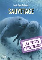 Couverture du livre « Les petits vétérinaires Tome 4 : sauvetage » de Laurie Halse Anderson aux éditions Pocket Jeunesse