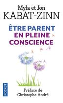 Couverture du livre « Être parent en pleine conscience » de Jon Kabat-Zinn et Myla Kabat-Zinn aux éditions Pocket