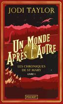 Couverture du livre « Les chroniques de St Mary Tome 1 : Un monde après l'autre » de Jodi Taylor aux éditions Pocket