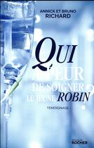Couverture du livre « Qui a peur de soigner le jeune Robin ? » de Annick Richard aux éditions Rocher