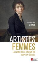 Couverture du livre « Artistes femmes - la parenthese enchantee xviiie - xixe siecle » de Sofio Severine aux éditions Cnrs
