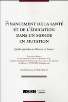 Couverture du livre « Financement de la santé et de l'éducation dans un monde en mutation : quelles approches au Maroc et en France ? colloques septembre et décembre 2020 » de  aux éditions Lgdj