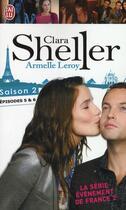 Couverture du livre « Clara Sheller saison 2 ; épisodes 5 et 6 » de Leroy Armelle aux éditions J'ai Lu