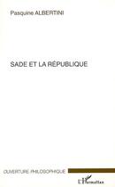 Couverture du livre « Sade et la république » de Pasquine Albertini aux éditions Editions L'harmattan