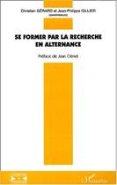 Couverture du livre « Se former par la recherche en alternance » de Corinne Le Lepvrier aux éditions Editions L'harmattan