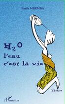 Couverture du livre « H2o l'eau c'est la vie » de Basile Mbemba aux éditions Editions L'harmattan