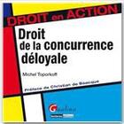 Couverture du livre « Le droit de la concurrence déloyale » de Michel Toporkoff aux éditions Gualino Editeur