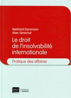 Couverture du livre « Le droit international de l'insolvabilité » de Marc Senechal et Reinhard Dammann aux éditions Joly