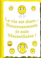 Couverture du livre « La vie et dure... heureusement, je suis marseillaise ! » de  aux éditions Books On Demand