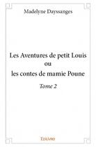 Couverture du livre « Les aventures de petit Louis t.2 » de Madelyne Dayssanges aux éditions Edilivre