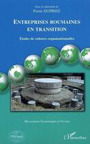 Couverture du livre « Entreprises roumaines en transition - etudes de cultures organisationnelles » de Pierre Dupriez aux éditions Editions L'harmattan