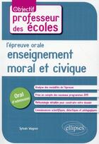 Couverture du livre « L epreuve orale d enseignement moral et civique » de Wagnon Sylvain aux éditions Ellipses