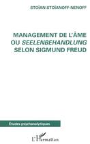 Couverture du livre « Management de l'âme ou Seelenbehandlung selon sigmund Freud » de Stoian Stoianoff-Nenoff aux éditions L'harmattan