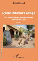 Couverture du livre « Lycée Norbert Zongo ; les tribulations d'une professeure au Burkina Faso » de Chloe Delsad aux éditions L'harmattan
