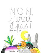 Couverture du livre « Non, j'irai pas ! » de Ghislaine Roman et Csil aux éditions Frimousse