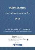 Couverture du livre « Mauritanie, Code général des impôts 2013 » de Droit-Afrique aux éditions Droit-afrique.com