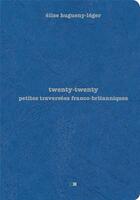 Couverture du livre « Twenty twenty : petites traversées franco britanniques » de Elise Hugueny-Leger aux éditions Creaphis