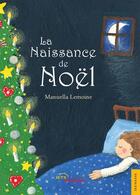 Couverture du livre « La Naissance de Noël » de Manuella Lemoine aux éditions Jets D'encre