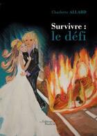 Couverture du livre « Survivre : le defi » de Allard Charlott aux éditions Baudelaire