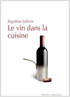 Couverture du livre « Le vin dans la cuisine » de Segolene Lefevre aux éditions Confluences