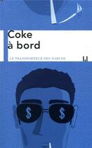 Couverture du livre « Coke a bord ; le transporteur des narcos » de Yann Tassin aux éditions La Manufacture De Livres