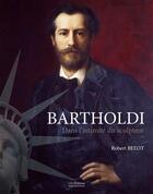 Couverture du livre « Bartholdi ; dans l'intimité du sculpteur » de Robert Belot aux éditions Id