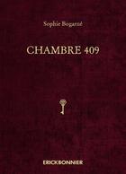 Couverture du livre « Chambre 409 » de Sophie Bogarne aux éditions Erick Bonnier