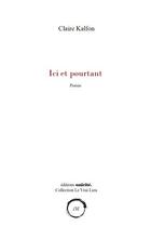 Couverture du livre « Ici et pourtant » de Claire Kalfon aux éditions Unicite