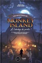 Couverture du livre « Les mystères de Monkey Island ; à l'abordage des pirates » de Nicolas Deneschau aux éditions Third Editions