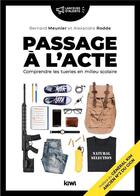 Couverture du livre « Passage à l'acte ; comprendre les tueries en milieu scolaire » de Bernard Meunier et Alexandre Rodde aux éditions Kiwi