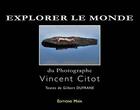 Couverture du livre « Explorer le monde » de Vincent Citot et Gilbert Dufrane aux éditions Editions Maia