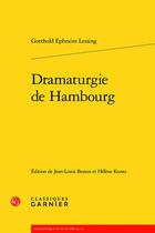 Couverture du livre « Dramaturgie de Hambourg » de Gotthold Ephraim Lessing aux éditions Classiques Garnier
