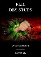 Couverture du livre « Flic des stups » de Yves Coubronne aux éditions Saint Honore Editions