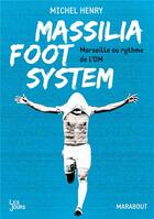 Couverture du livre « Massilia foot system » de Michel Henry aux éditions Marabout